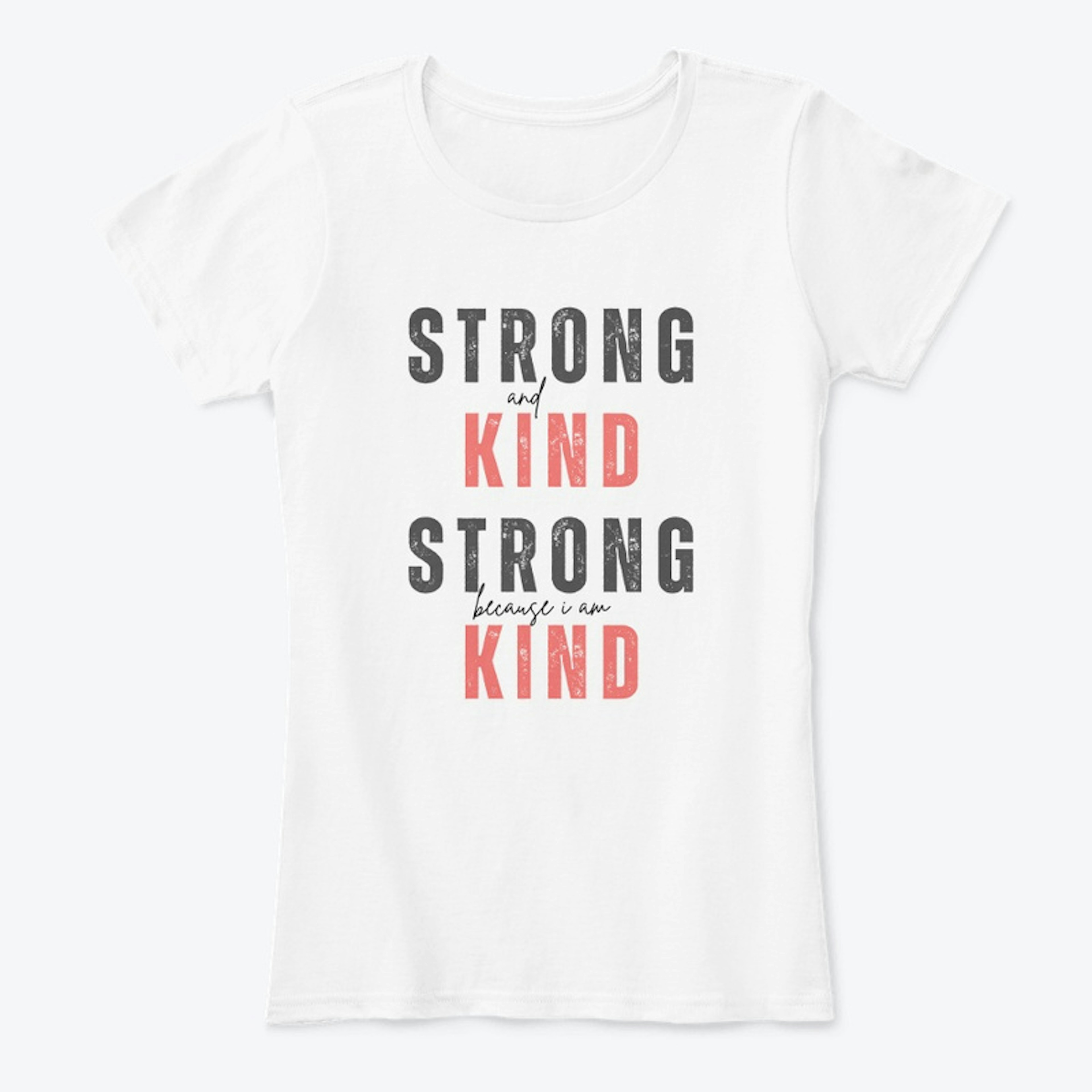 Strong and Kind Women's T Shirt
