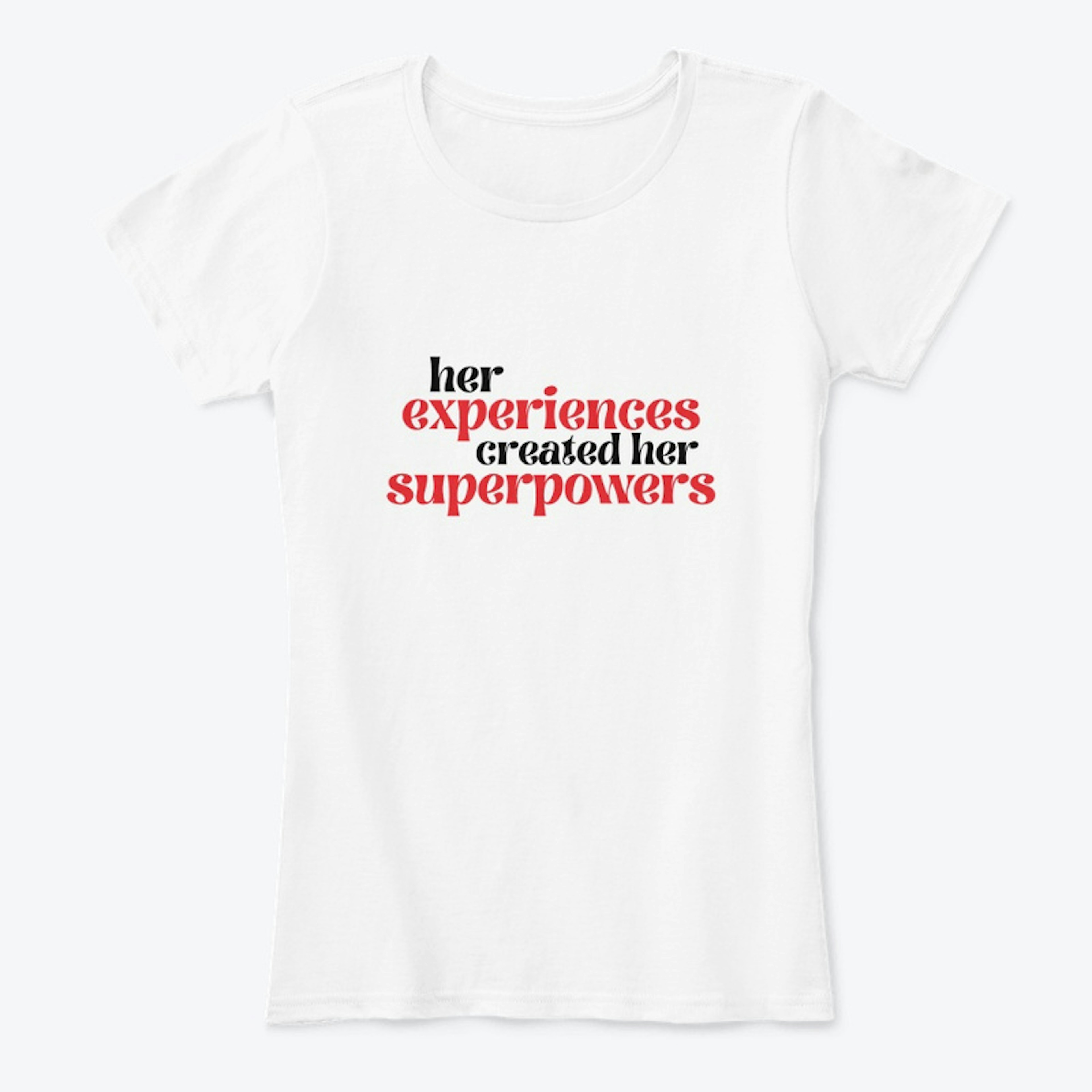 Her Experiences Her Superpowers TShirt