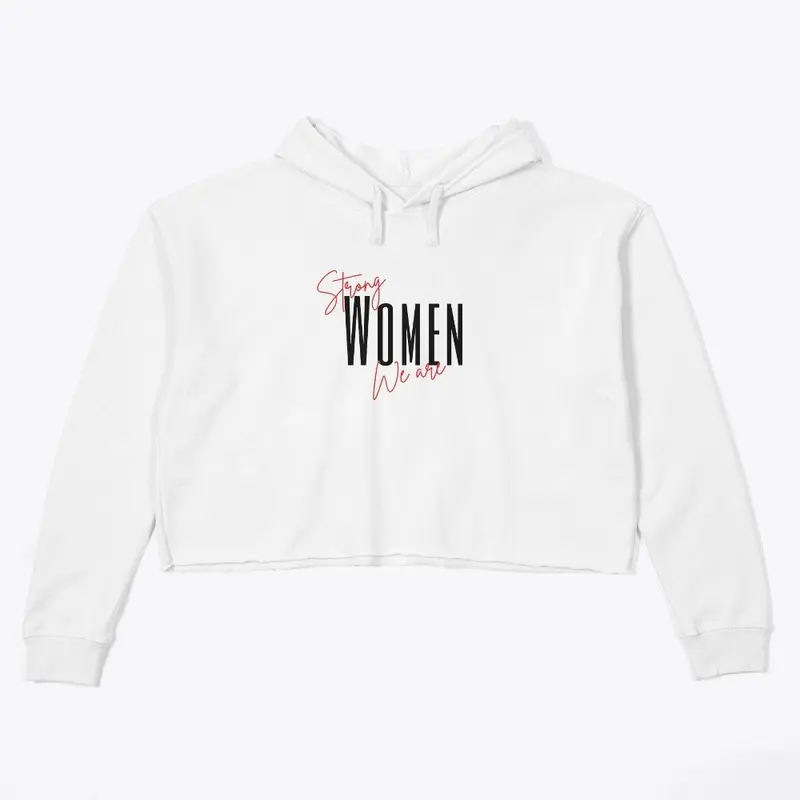 Strong Women We Are Cropped Hoodie