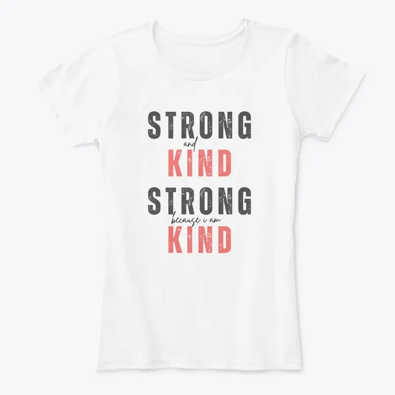 Strong and Kind Women's T Shirt