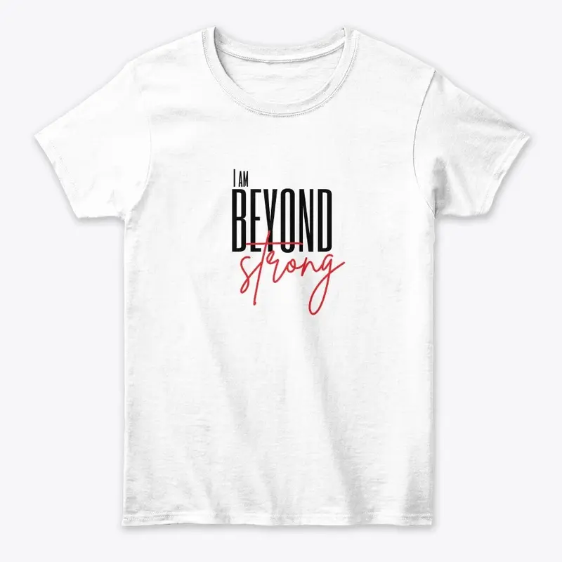 Beyond Strong Women's T-Shirt