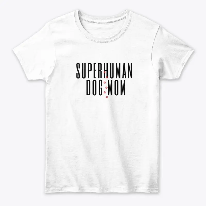 Superhuman Dog Mom T-Shirt