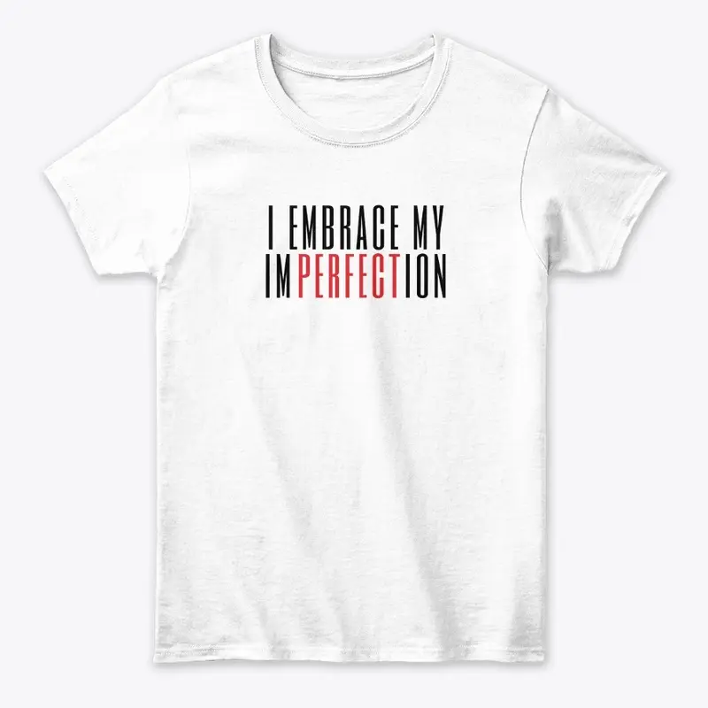 I Embrace My Imperfection T-Shirt